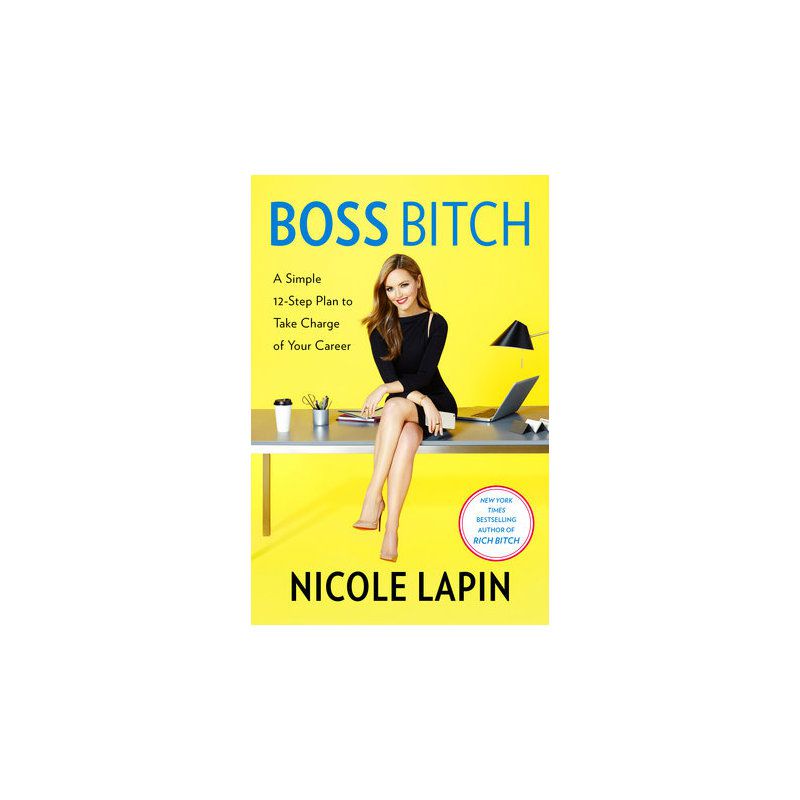 Boss Bitch: A Simple 12-Step Plan to Take Charge of Your Career