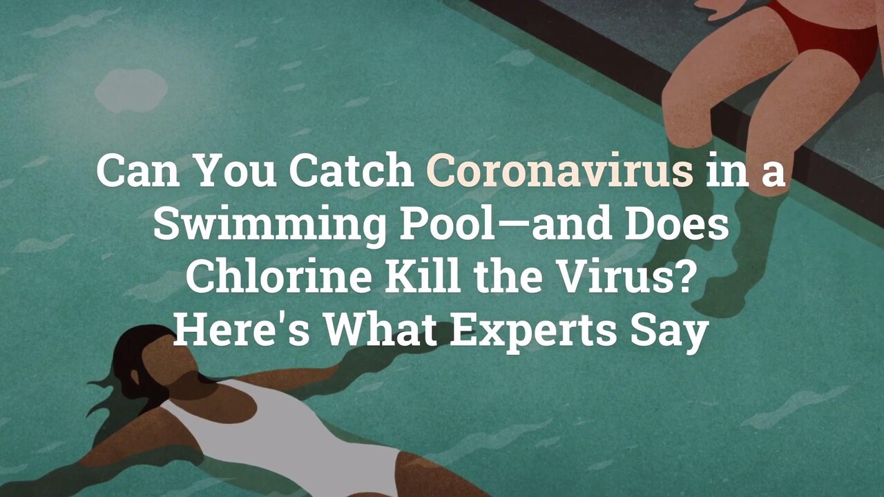 Can You Catch Coronavirus In A Swimming Pool Mdash And Does Chlorine Kill The Virus Here S What Experts Say Health Com