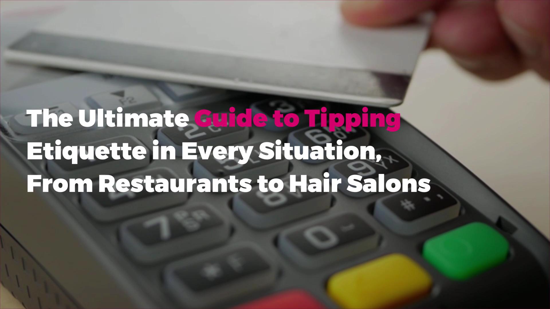 Tipping Etiquette How And How Much To Tip In Every Situation Real Simple