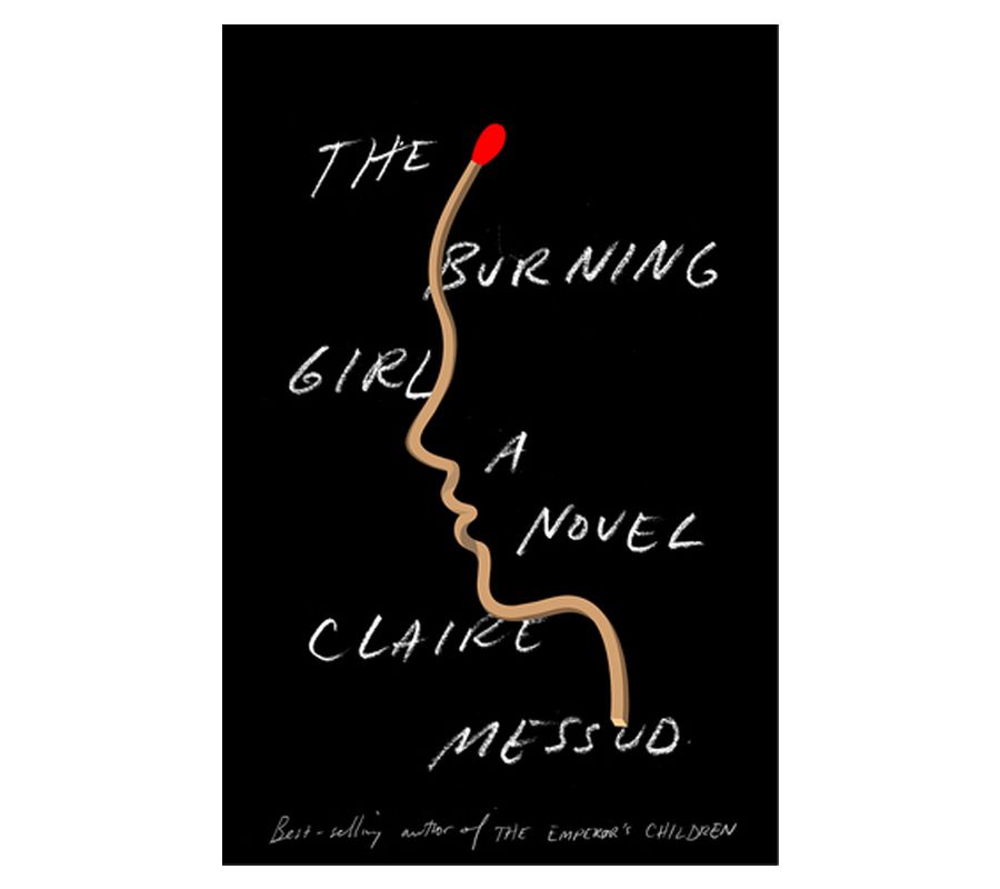 THE BURNING GIRL BY CLAIRE MESSUD