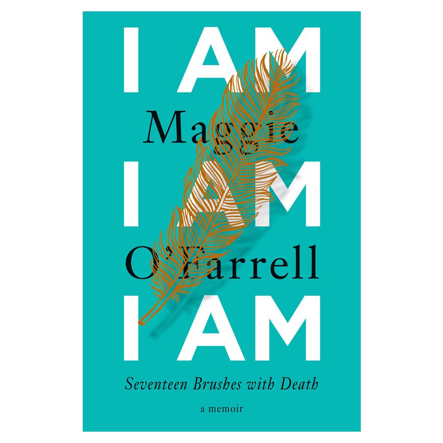 I AM, I AM, I AM BY MAGGIE O'FARRELL