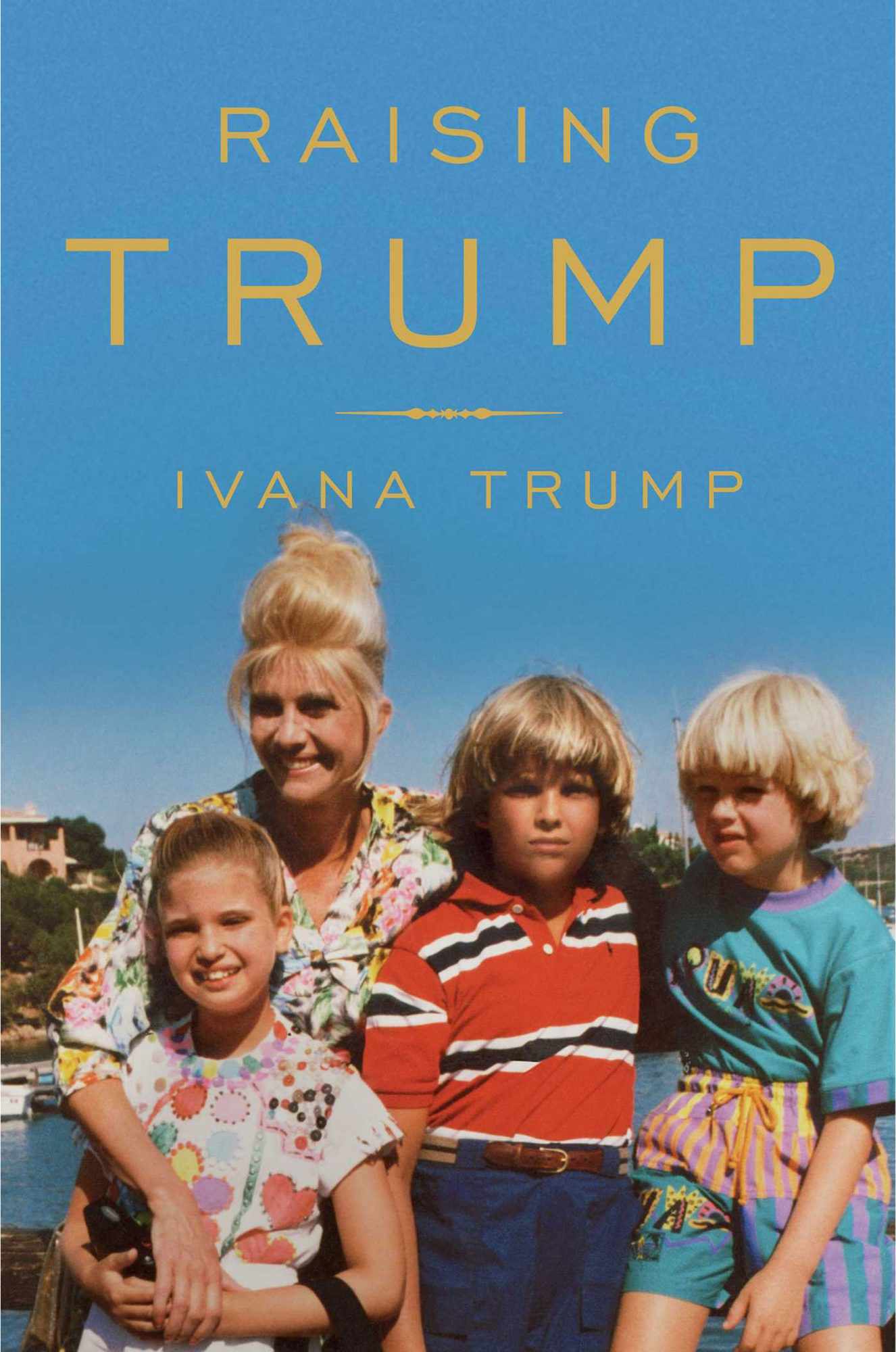 Ivana Trump Raising TrumpCredit: Gallery Books