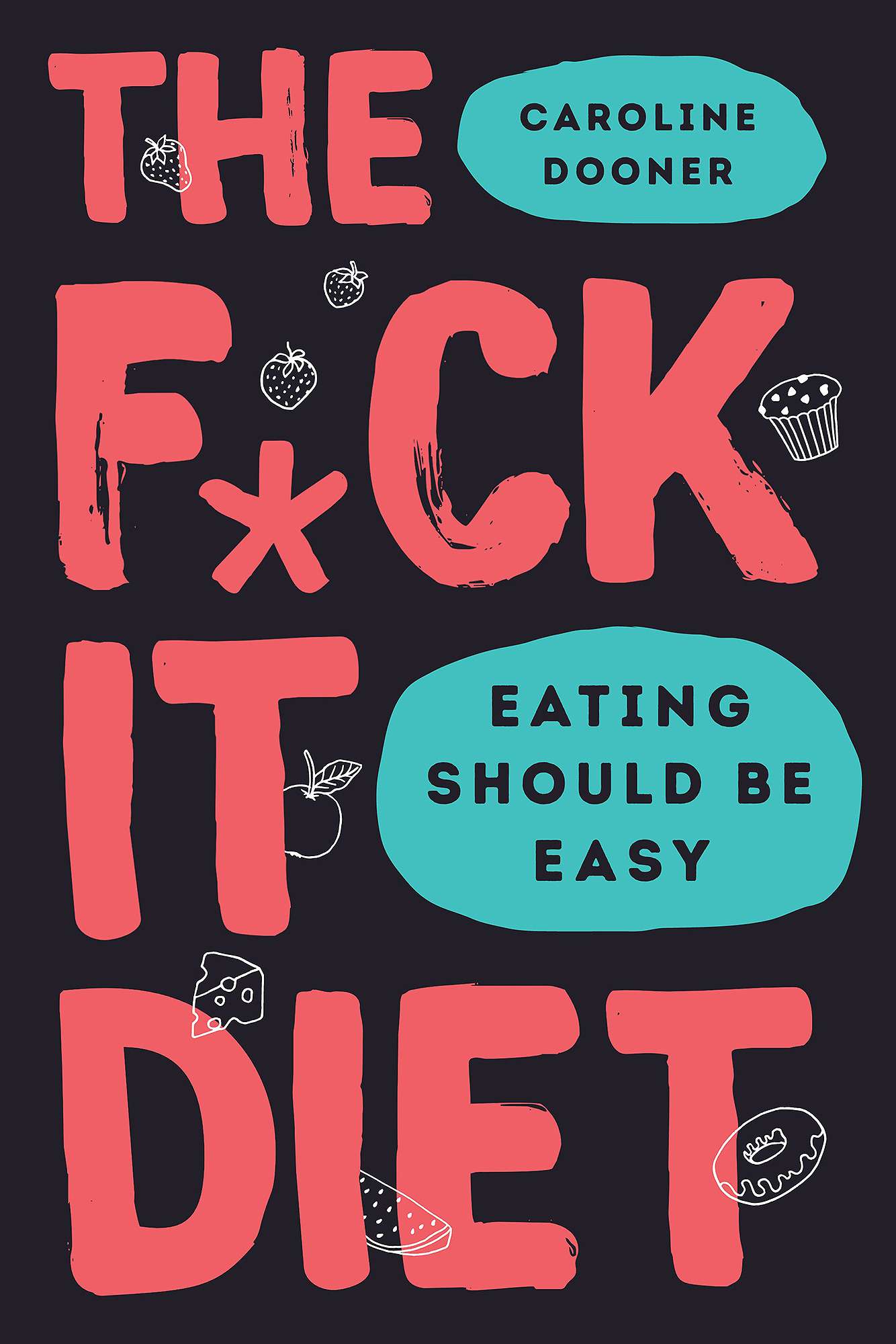 The F*ck It Diet&nbsp;by Caroline Dooner&nbsp;