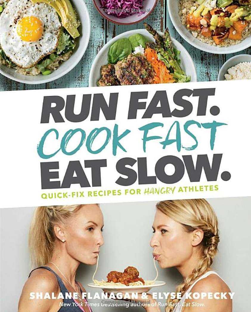 Run Fast. Cook Fast. Eat Slow.&nbsp;by Shalane Flanagan &amp; Elyse Kopecky