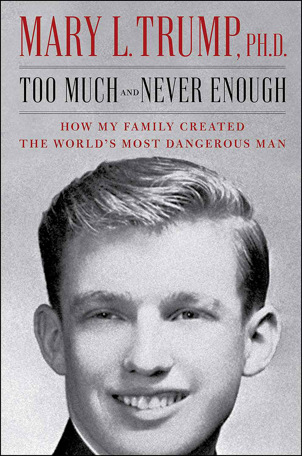 Too Much and Never Enough: How My Family Created the World’s Most Dangerous Man