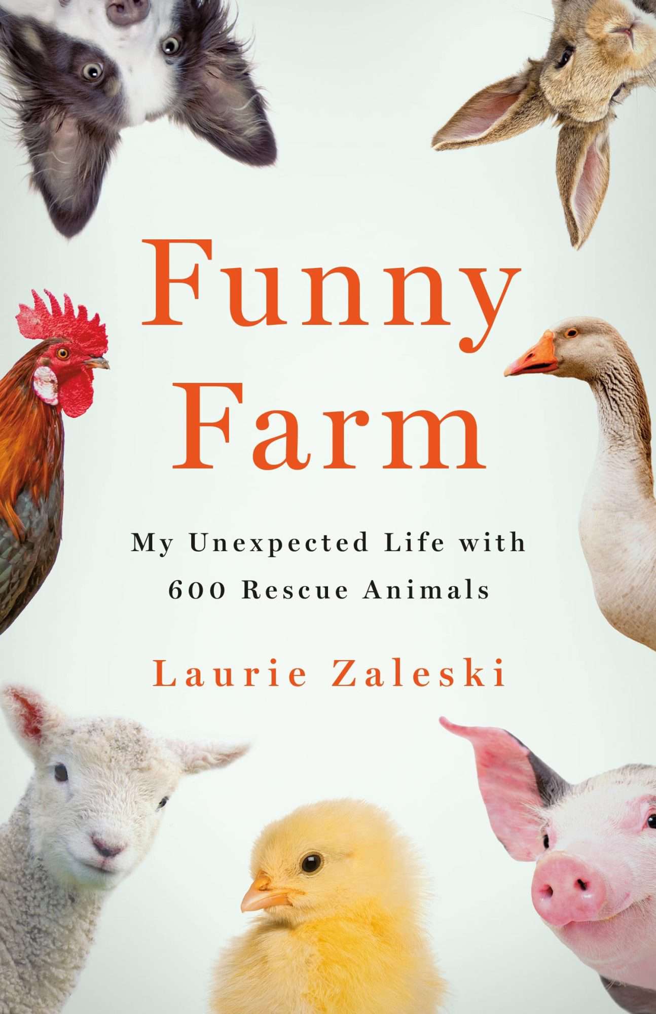 Funny Farm: My Unexpected Life with 600 Rescue Animals by Laurie Zaleski