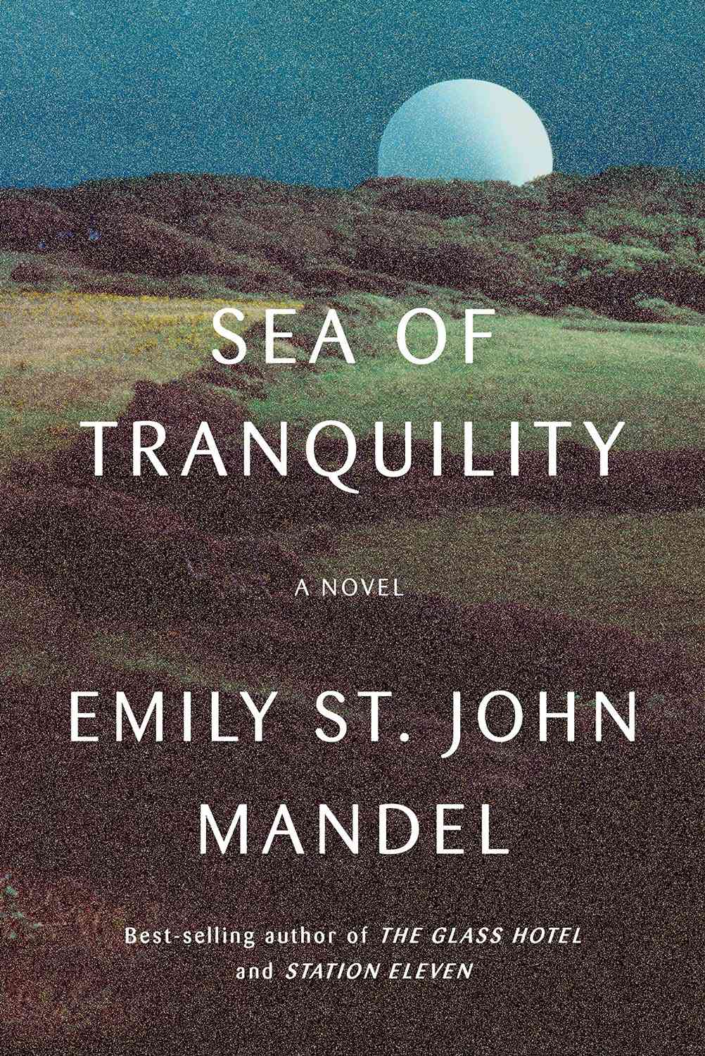 Sea of Tranquility: A novel Hardcover – April 5, 2022 by Emily St. John Mandel