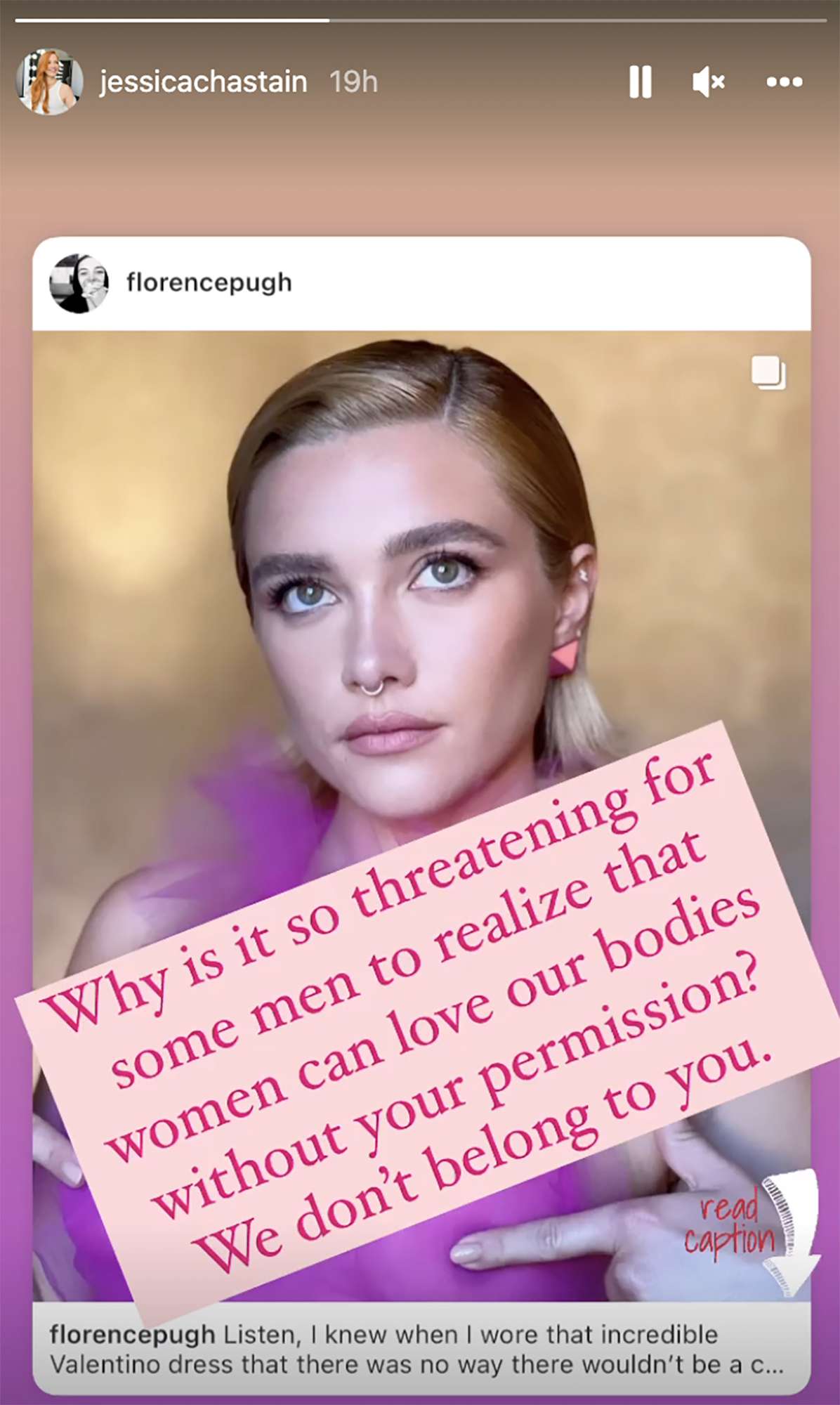 Jessica Chastain Publicly Defends Florence Pugh Decision to Free the Nipple at Valentino Show: “We Don’t Belong to You”. https://www.instagram.com/stories/jessicachastain/2880216812128967935/