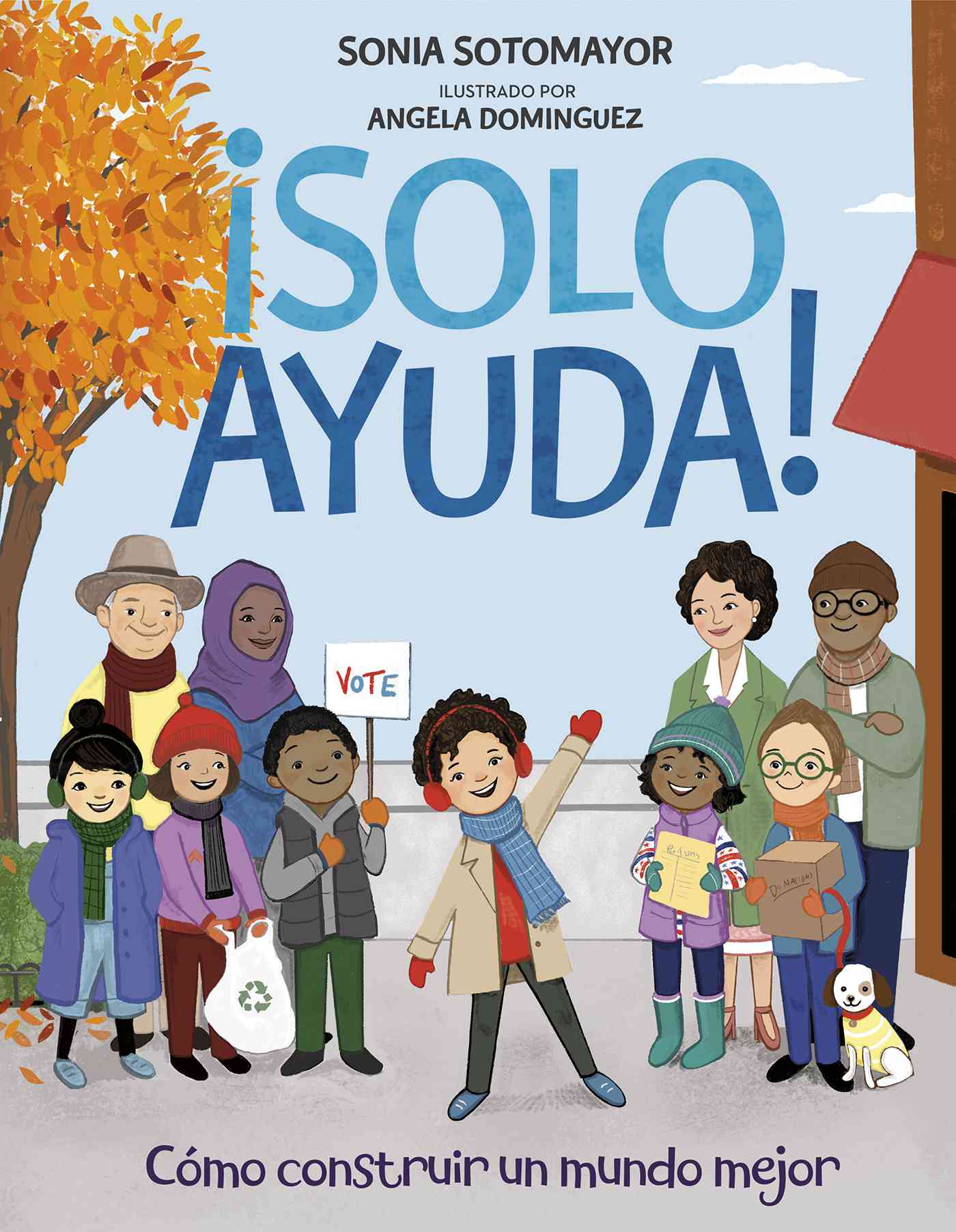 ¡Solo ayuda!: Cómo construir un mundo mejor de Sonia Sotomayor