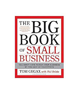The Big Book of Small Business: You Don’t Have to Run Your Business by the Seat of Your Pants