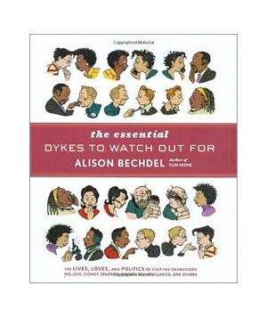 The Essential Dykes to Watch Out For,by Alison Bechdel