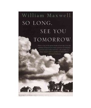 So Long, See You Tomorrow,by William Maxwell