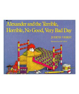 Alexander and the Terrible, Horrible, No Good, Very Bad Day, by Judith Viorst