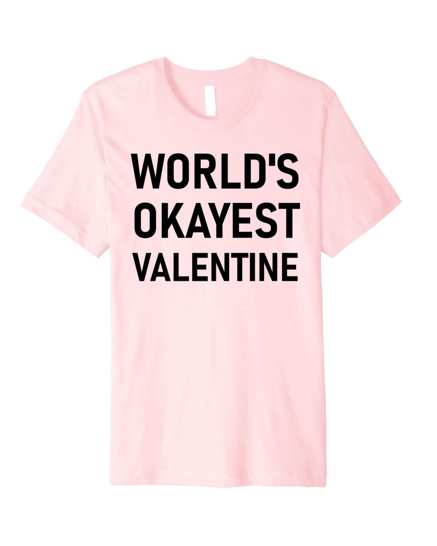 Funny Valentines Day Gifts Ideas: World's Okayest Valentine T-Shirt