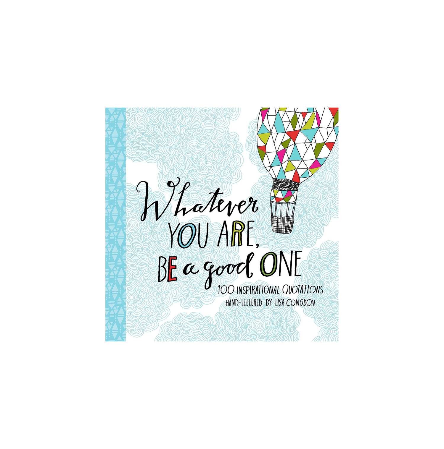 Whatever You Are, Be a Good One, by Lisa Congdon