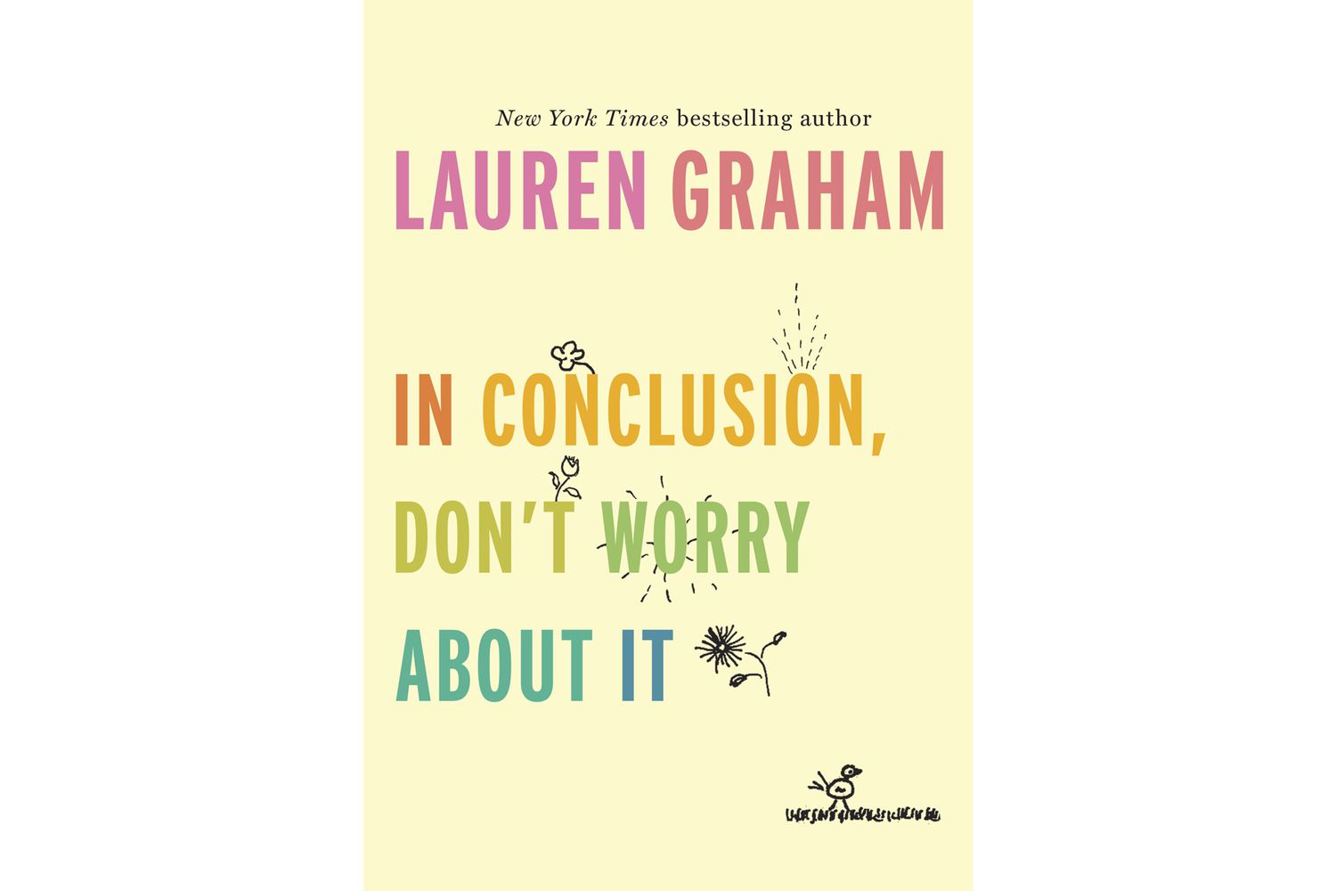 In Conclusion, Don’t Worry About It, by Lauren Graham