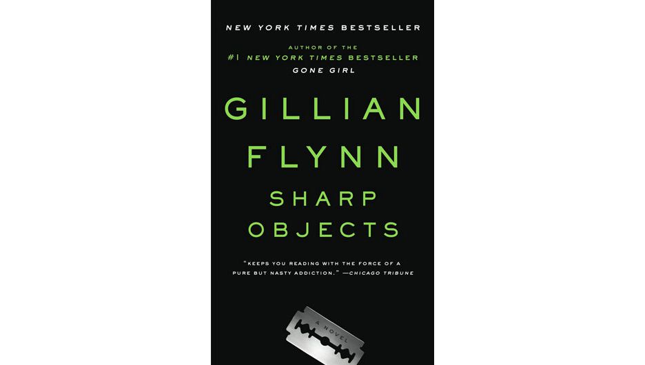 Sharp Objects, by Gillian Flynn