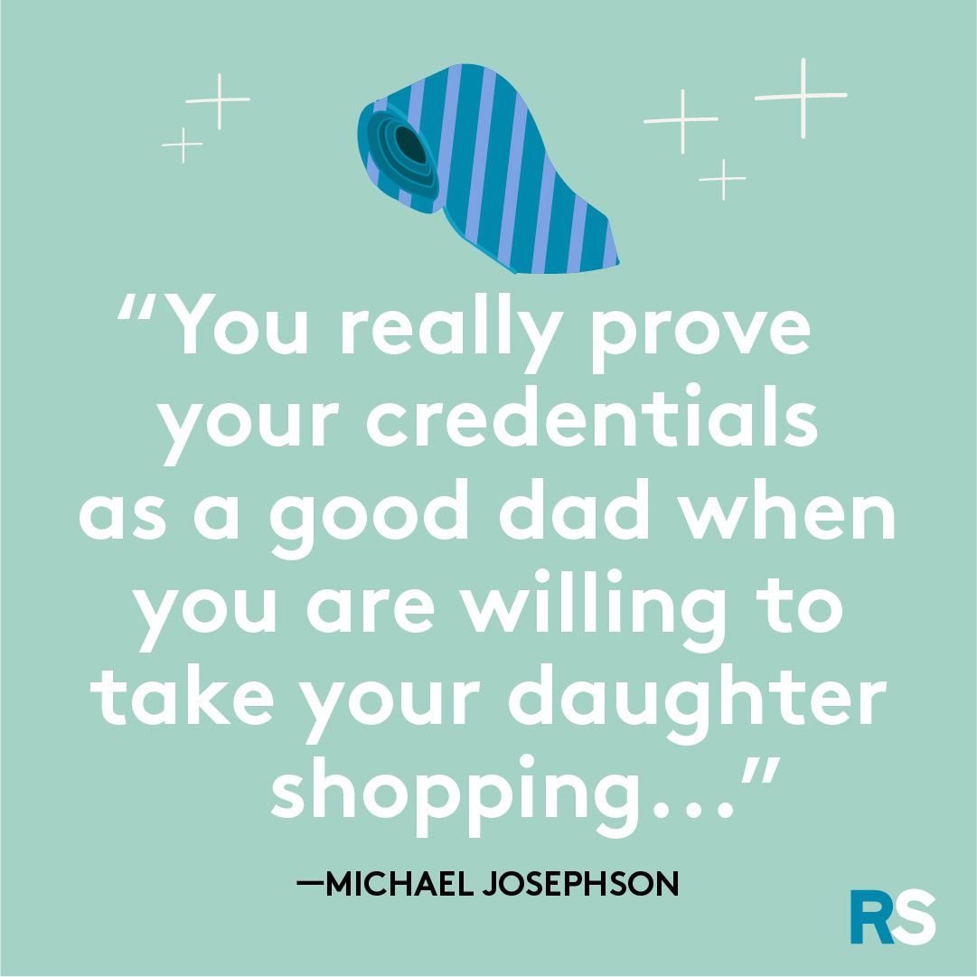 It's a great joy but no test of love or commitment to take your son to a ball game. You really prove your credentials as a good dad when you are willing to take your daughter shopping—more than once.