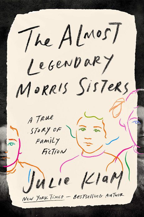 The Almost Legendary Morris Sisters by Julie Klam