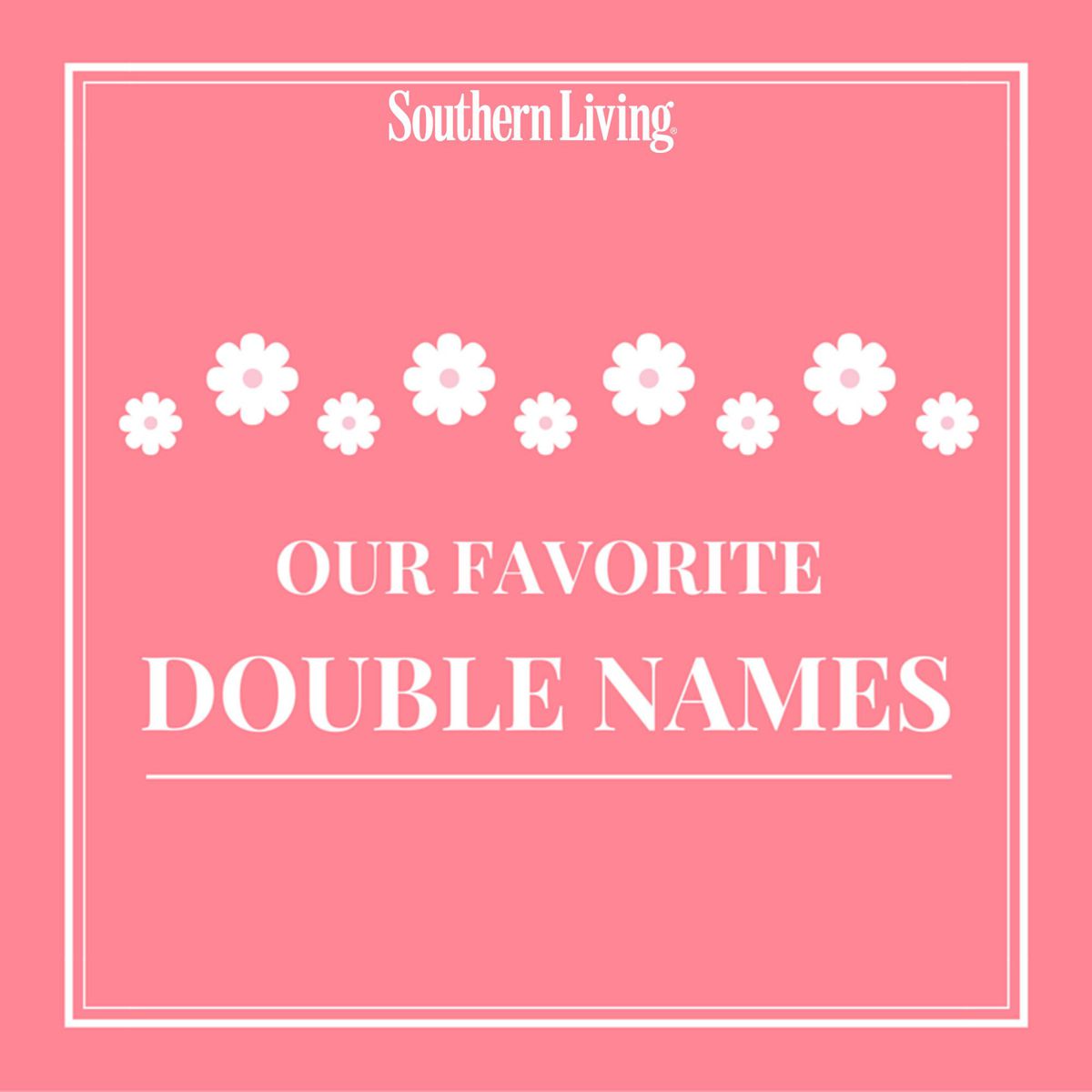 Our Favorite Double Names Southern Living
