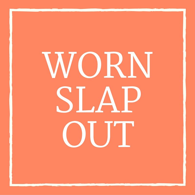 Worn Slap Out