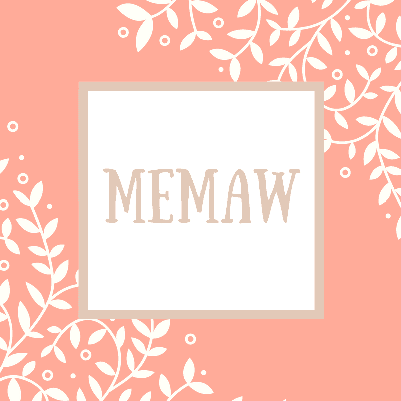 Mother-in-Law Name: MeMaw