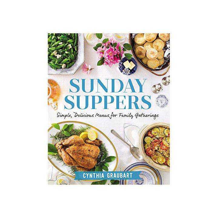 Sunday Suppers: Simple, Delicious Menus for Family Gatherings