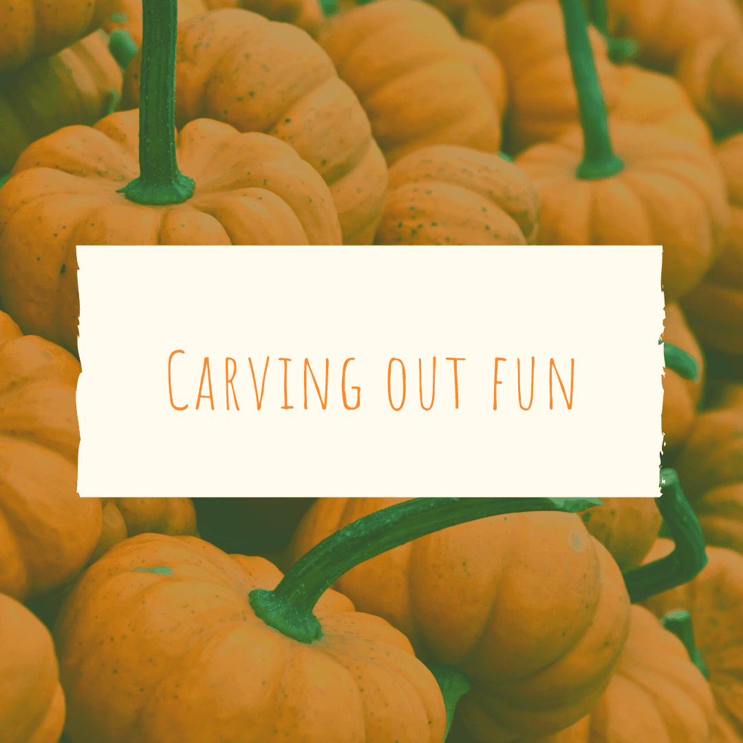 Carving out fun | Pumpkin Patch Caption