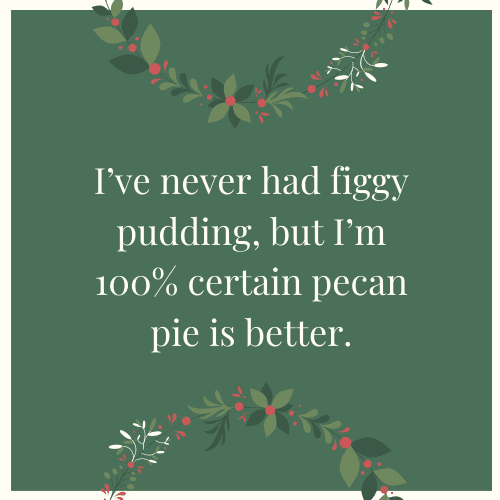 Figgy Pudding Christmas Instagram Caption