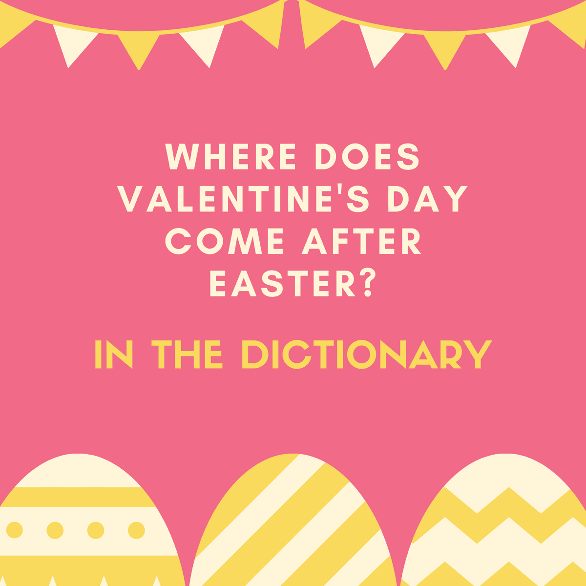 Where does Valentine's Day come after Easter? In the dictionary