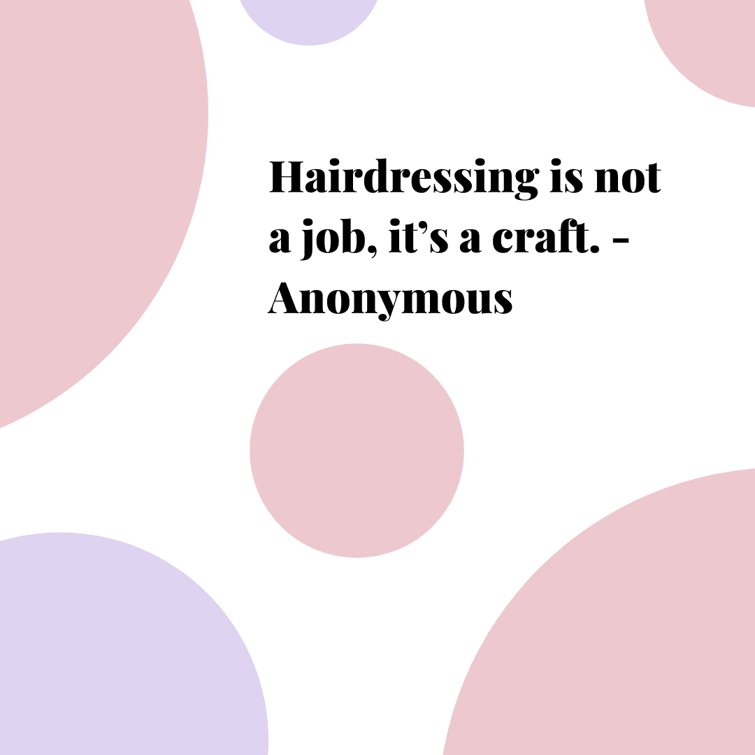 Hairdressing is not a job, it’s a craft”