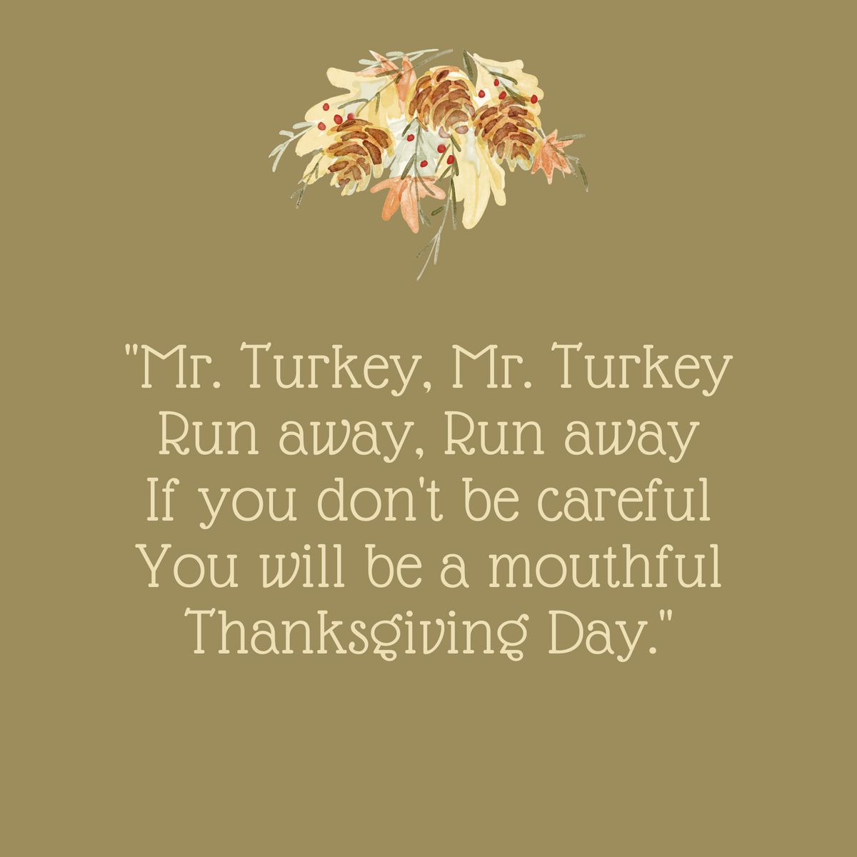 Mr. Turkey Mr. Turkey Thanksgiving Quote