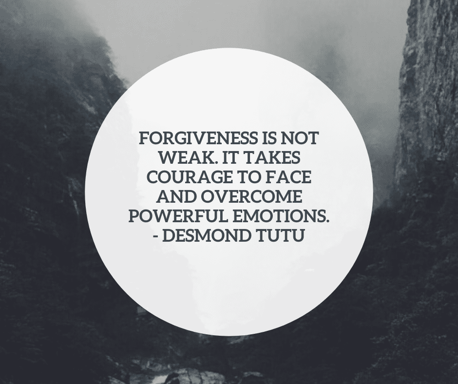 Forgiveness is not weak. It takes courage to face and overcome powerful emotions. - Desmond Tutu