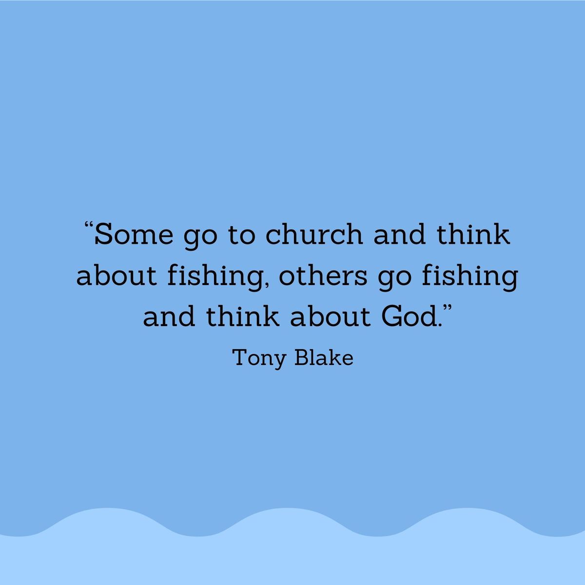 Fishing Quotes: Tony Blake