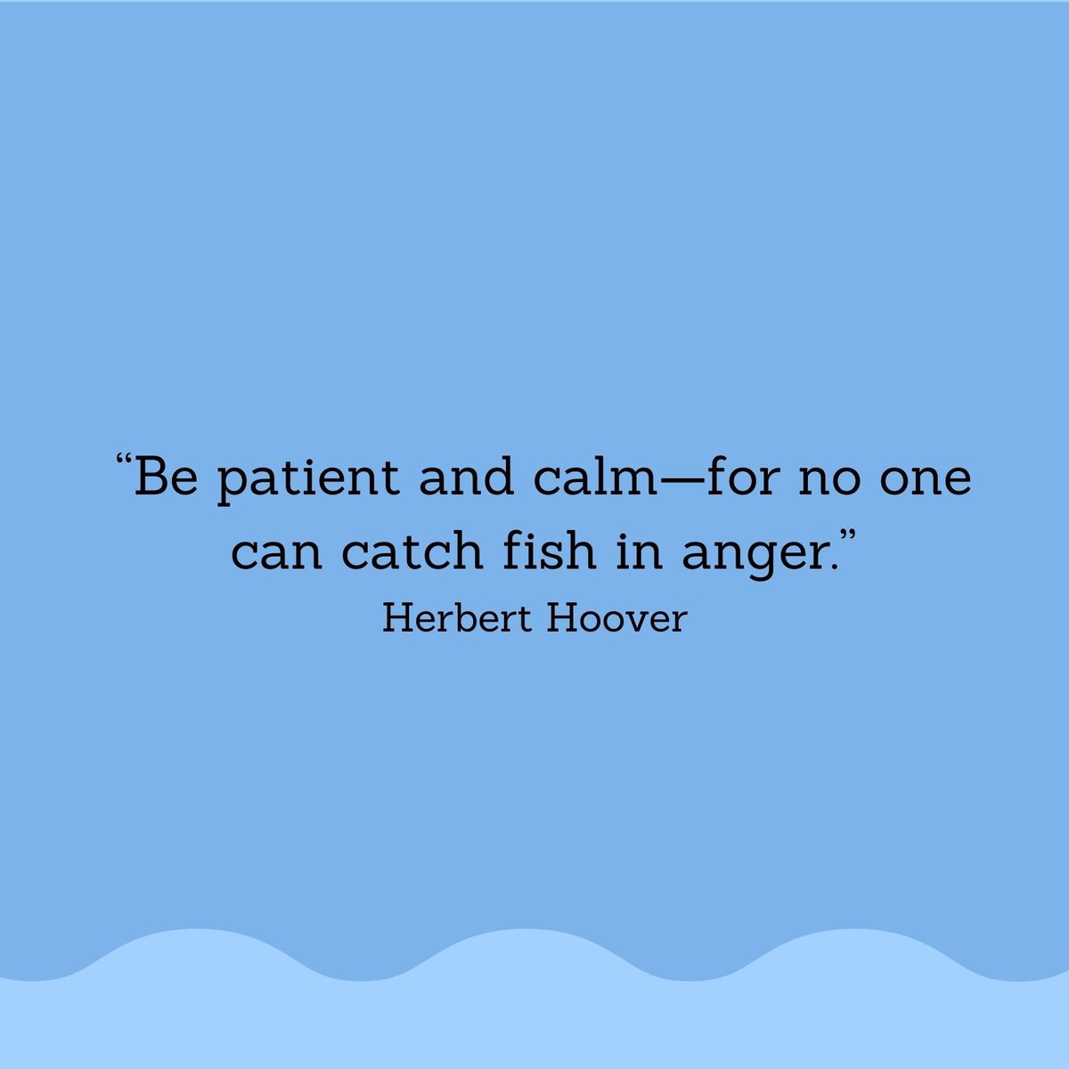 Fishing Quotes: Herbert Hoover