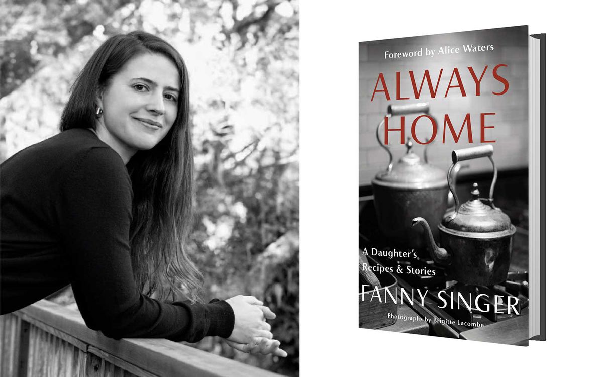 Writer Fanny Singer and her new book Always Home: A Daughter's Recipes and Stories