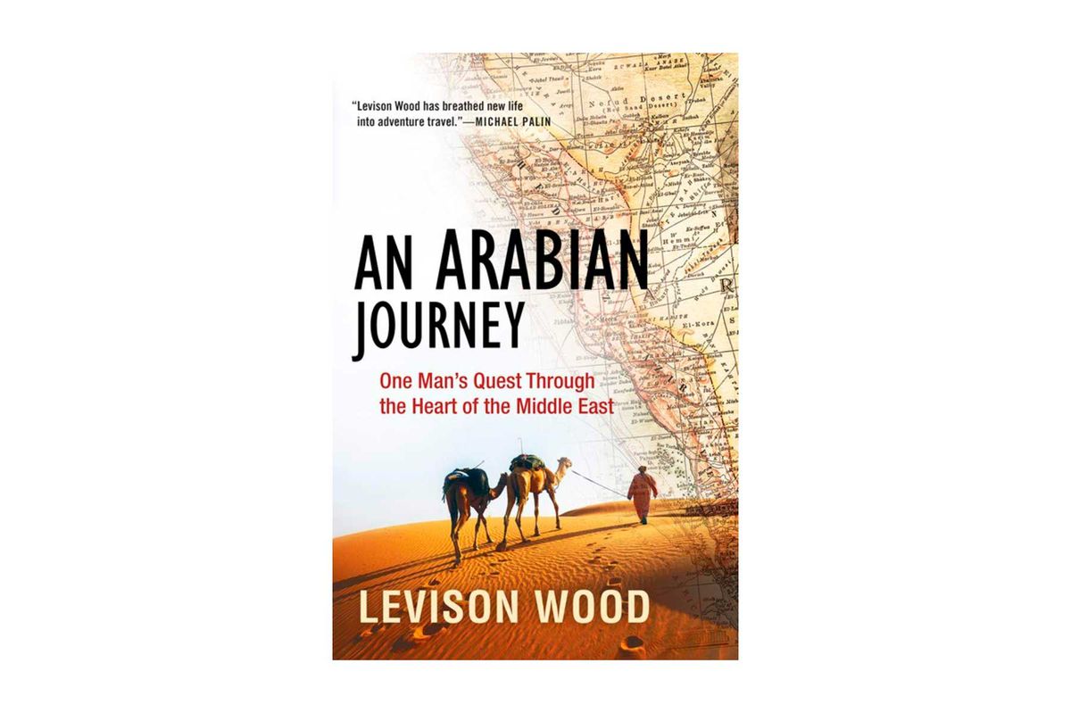 Book cover of An Arabian Journey: One Man's Quest Through the Heart of the Middle East by Levison Wood