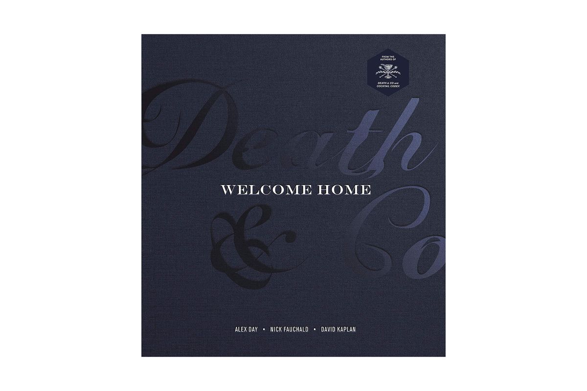 Death & Co Welcome Home-A Cocktail Recipe Book
