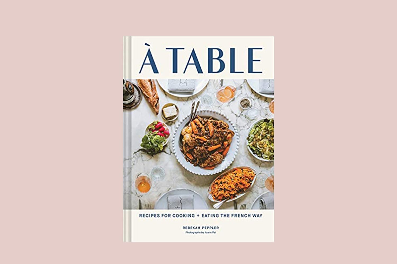 &Agrave; Table: Recipes for Cooking and Eating the French Way