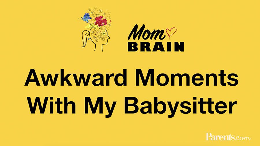 Mom Brain: Awkward Moments With My Babysitter