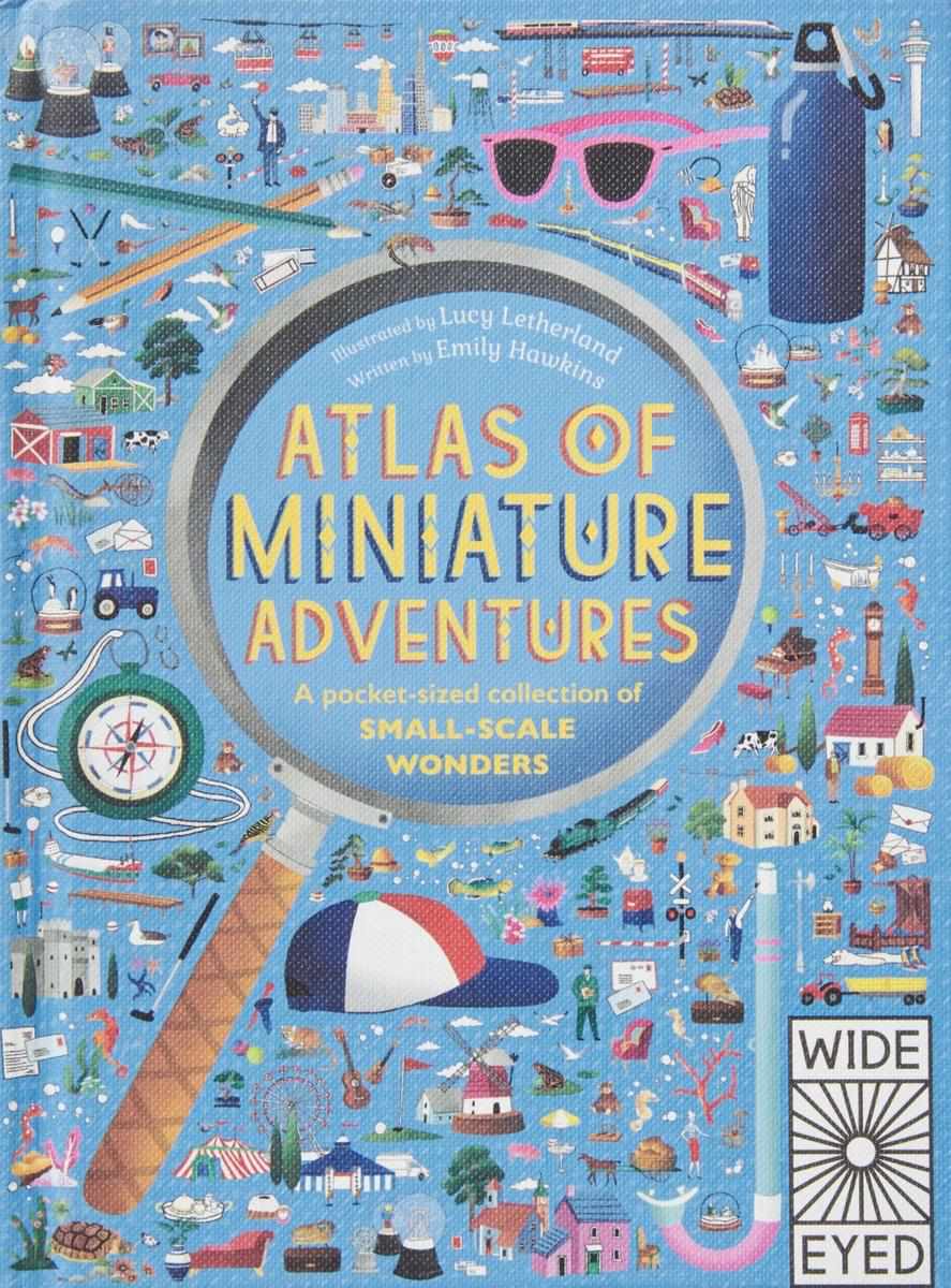 Atlas of Miniature Adventures by Emily Hawkins