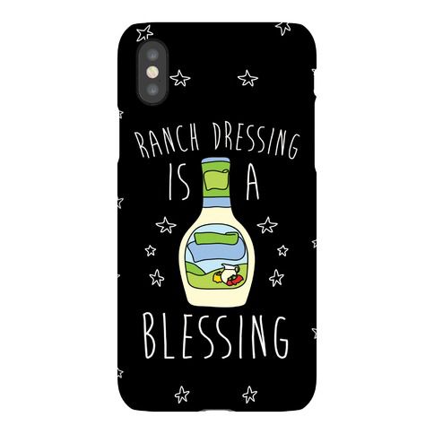 ranch dressing is a blessing phone case