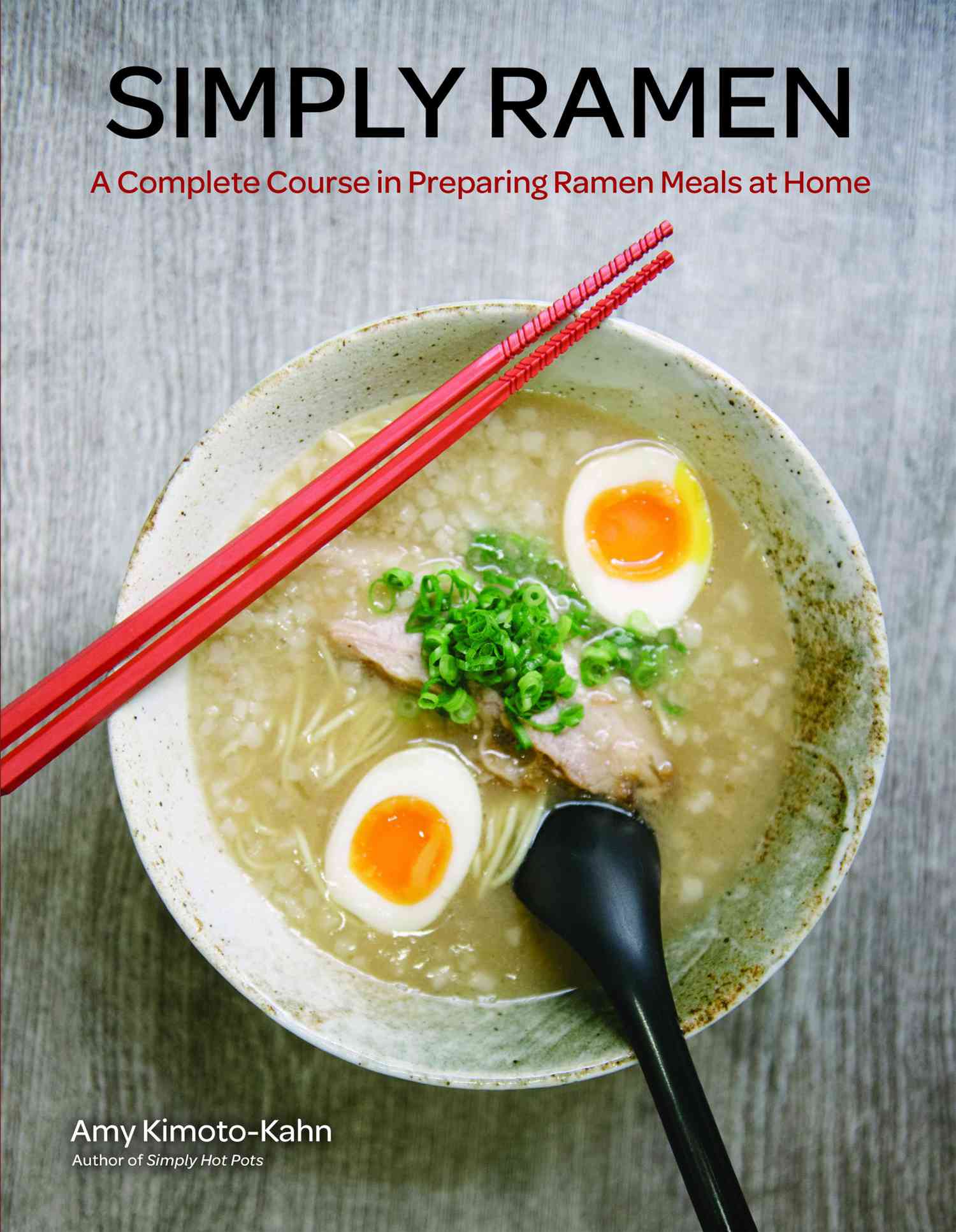 Simply Ramen Cookbook by Amy Kimoto-Kahn