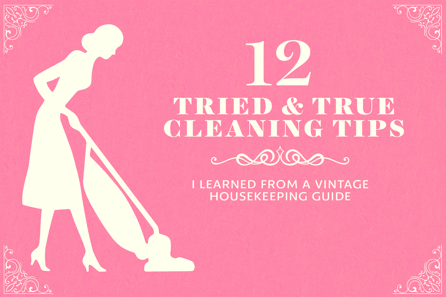 pink image with silhouette of woman vacuuming and title "12 Tried-and-True Cleaning Tips I Learned From a Vintage Housekeeping Guide"