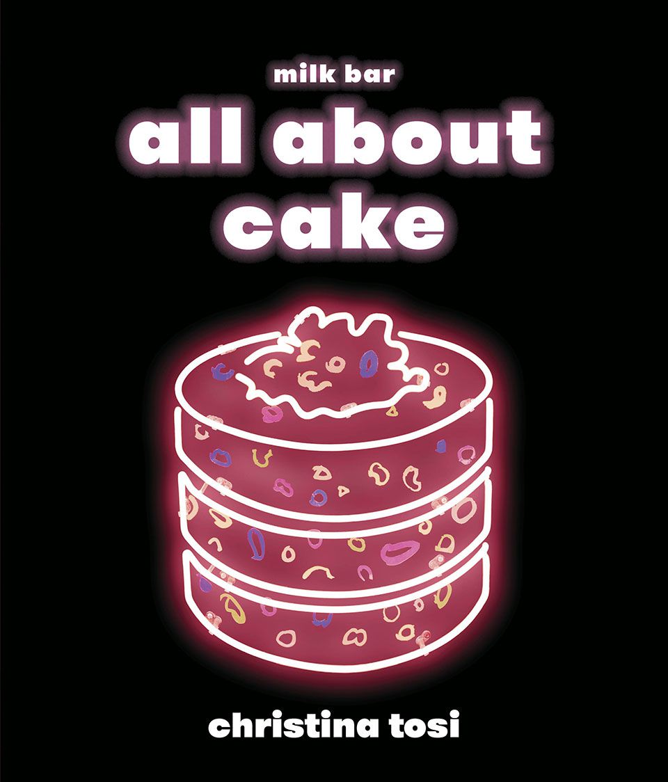 All About Cake by Christina Tosi