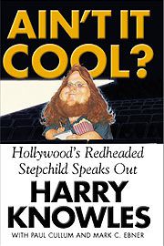 Harry Knowles, Ain't It Cool?: Hollywood's Redheaded Stepchild Speaks Out