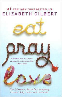 Elizabeth Gilbert, Eat, Pray, Love (Book - Elizabeth Gilbert)