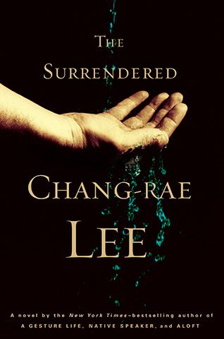 10. The Surrendered , Chang-rae Lee Lee writes with exquisite tenderness in his epic tale of war suffering but refuses his characters easy redemption.