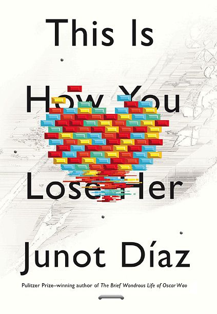 Junot D&iacute;az, This Is How You Lose Her
