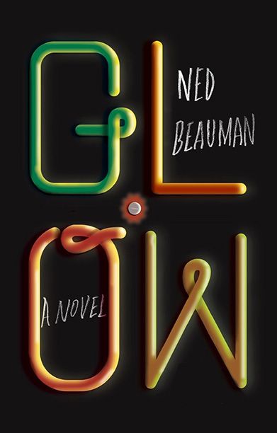 Glow, by Ned Beauman